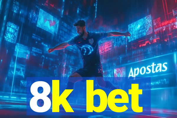 8k bet