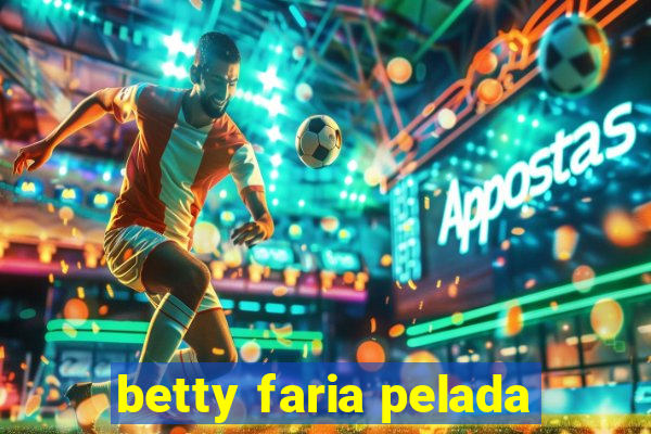 betty faria pelada