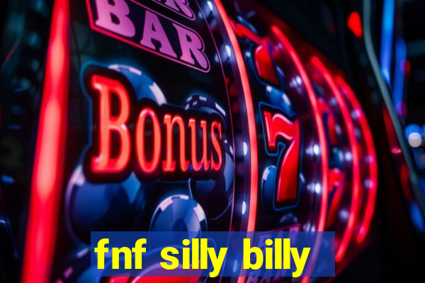 fnf silly billy