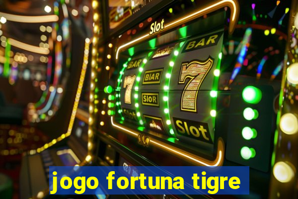 jogo fortuna tigre