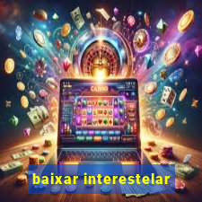 baixar interestelar