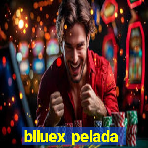 blluex pelada