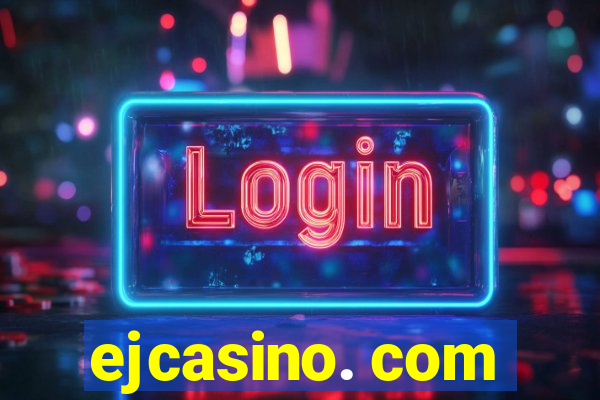 ejcasino. com