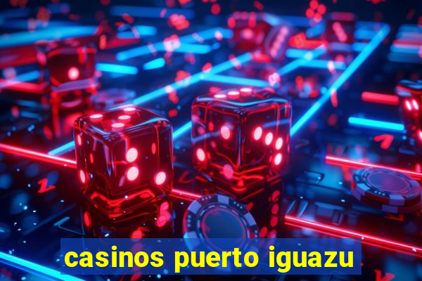 casinos puerto iguazu