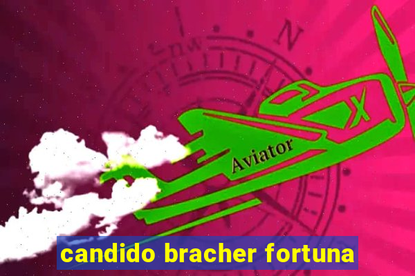 candido bracher fortuna