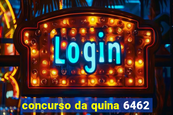 concurso da quina 6462