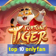 top 10 onlyfan