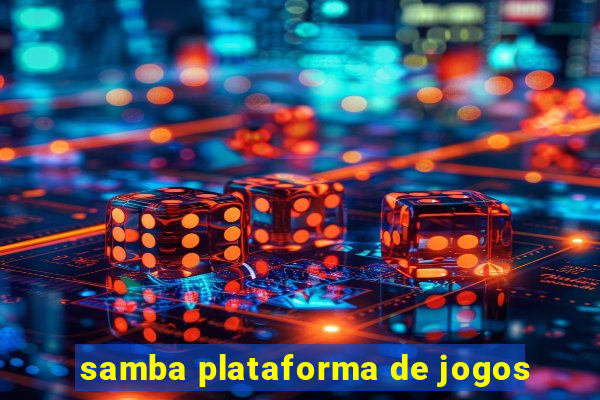 samba plataforma de jogos