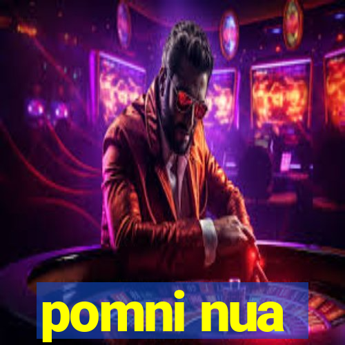 pomni nua