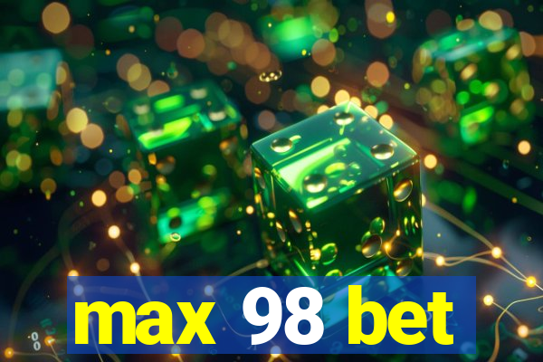 max 98 bet