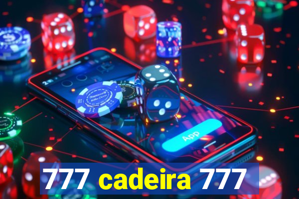 777 cadeira 777