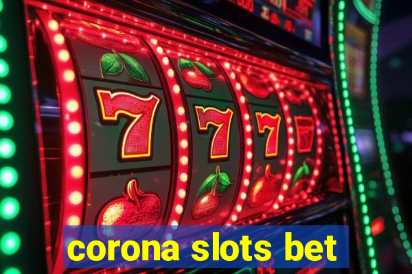 corona slots bet