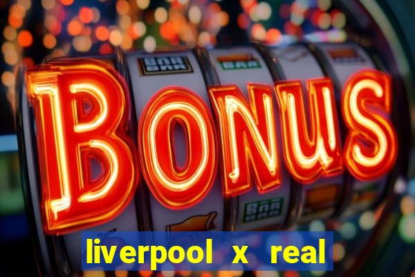 liverpool x real madrid futemax