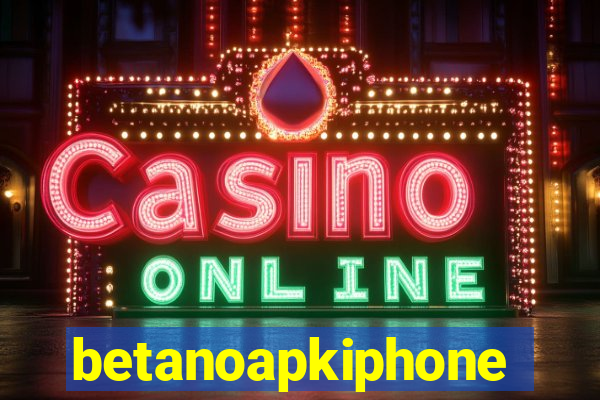 betanoapkiphone