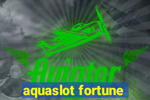 aquaslot fortune