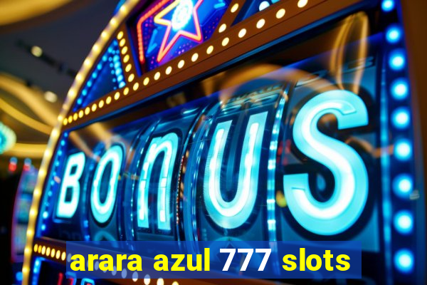 arara azul 777 slots