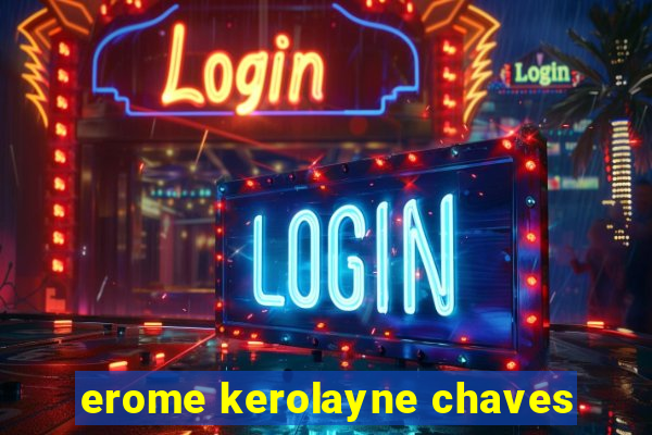 erome kerolayne chaves