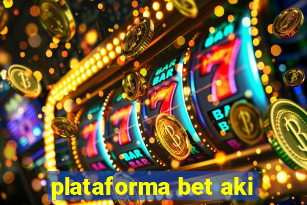 plataforma bet aki