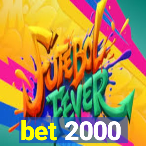 bet 2000