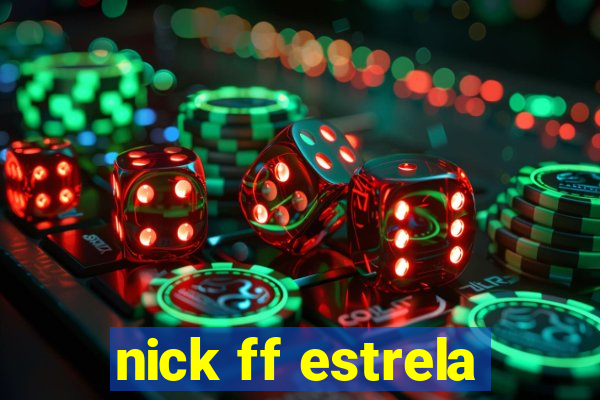 nick ff estrela