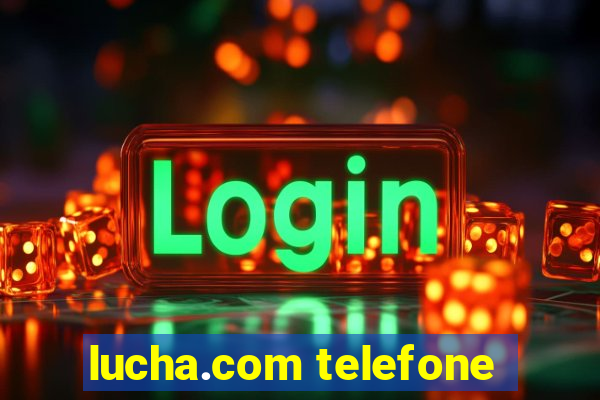 lucha.com telefone