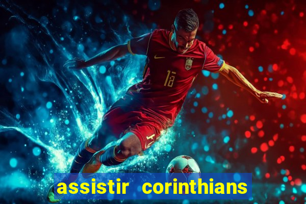 assistir corinthians ao vivo multicanais