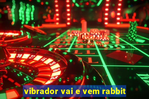 vibrador vai e vem rabbit