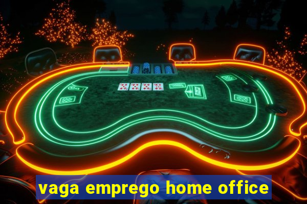 vaga emprego home office