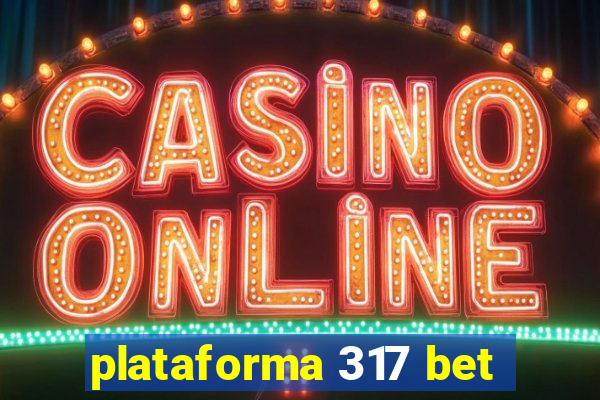 plataforma 317 bet