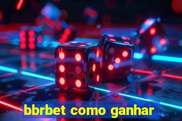 bbrbet como ganhar