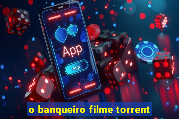 o banqueiro filme torrent