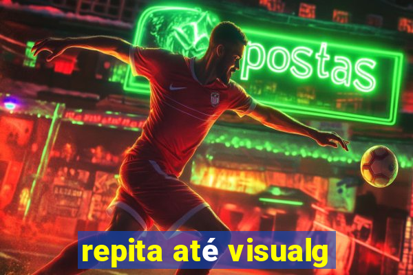 repita até visualg