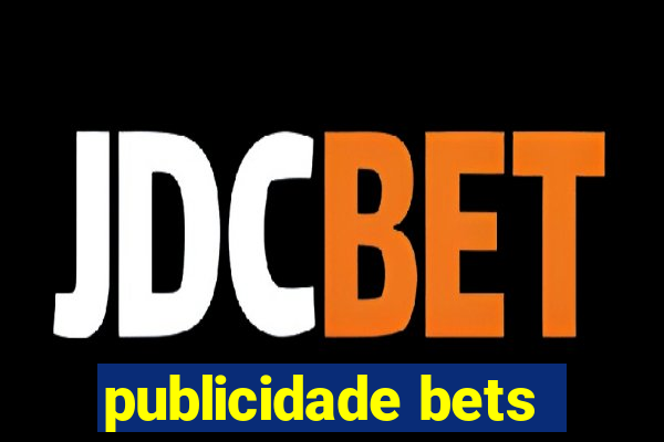 publicidade bets