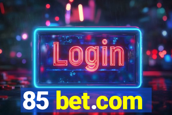 85 bet.com