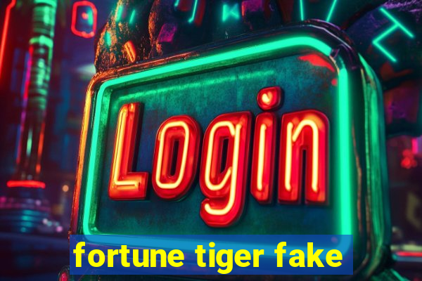 fortune tiger fake