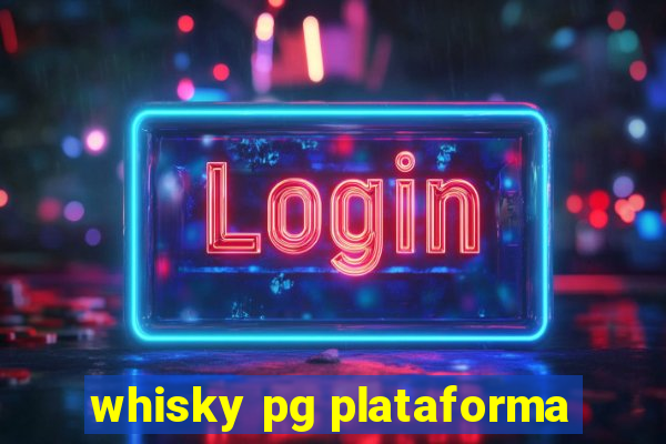 whisky pg plataforma