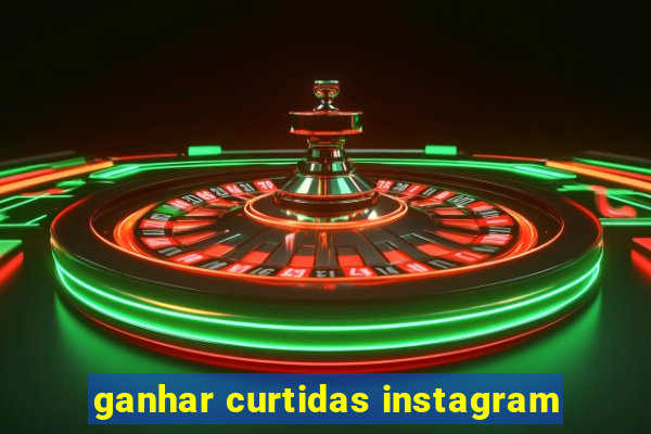 ganhar curtidas instagram