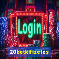 20betkifizetés