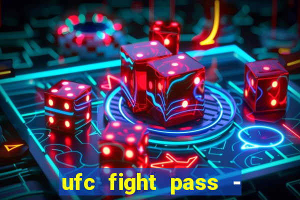 ufc fight pass - tv ao vivo