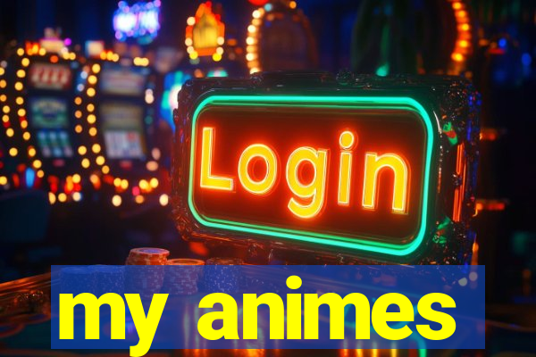 my animes