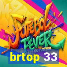 brtop 33