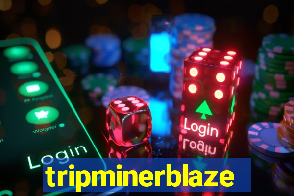 tripminerblaze