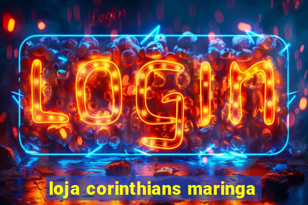 loja corinthians maringa