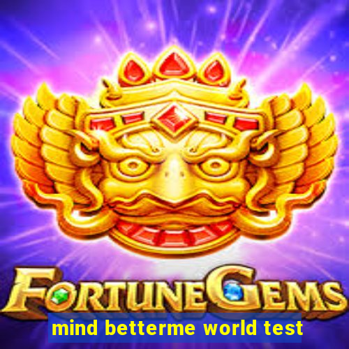 mind betterme world test