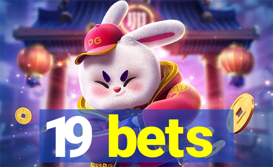 19 bets