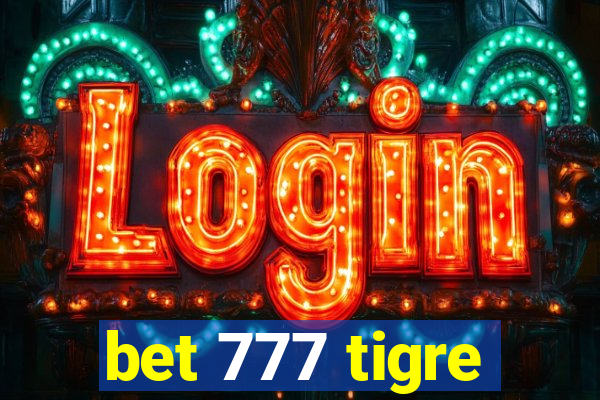 bet 777 tigre