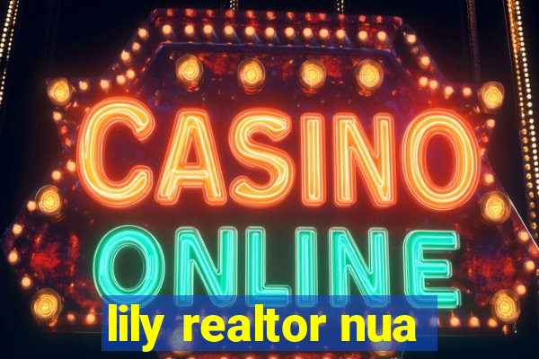 lily realtor nua