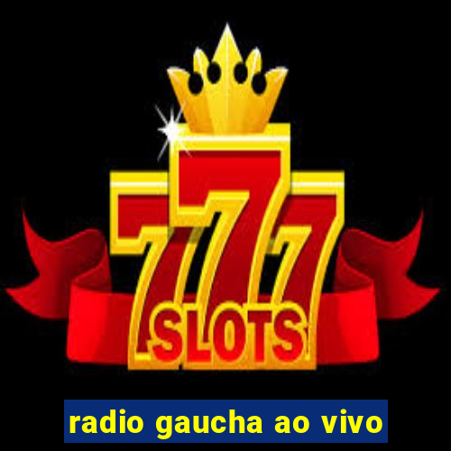 radio gaucha ao vivo