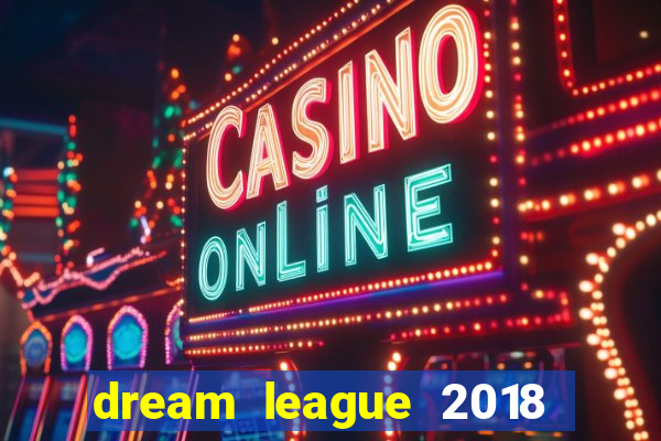 dream league 2018 dinheiro infinito