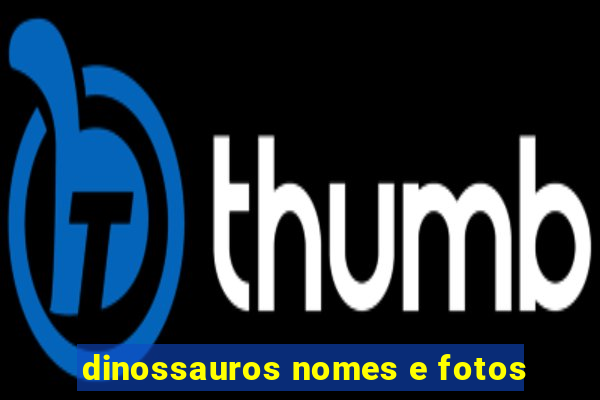 dinossauros nomes e fotos